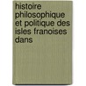 Histoire Philosophique Et Politique Des Isles Franoises Dans door Raynal
