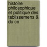 Histoire Philosophique Et Politique Des Tablissemens & Du Co door Raynal