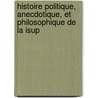 Histoire Politique, Anecdotique, Et Philosophique de La Isup door Antoine Joseph Napolon Lesps