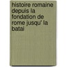 Histoire Romaine Depuis La Fondation de Rome Jusqu' La Batai by Jean Baptiste Louis Crvier