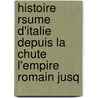 Histoire Rsume D'Italie Depuis La Chute L'Empire Romain Jusq by Jules Zeller
