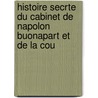 Histoire Secrte Du Cabinet de Napolon Buonapart Et de La Cou door Lewis Goldsmith