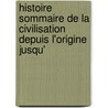 Histoire Sommaire de La Civilisation Depuis L'Origine Jusqu' door Gustave Ducoudray
