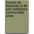 Histoire de Beauvais Et de Ses Institutions Communales Jusqu