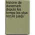 Histoire de Danemark Depuis Les Temps Les Plus Reculs Jusqu'