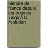 Histoire de France Depuis Les Origines Jusqu'a La Rvolution by Ernest Lavisse