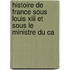 Histoire De France Sous Louis Xiii Et Sous Le Ministre Du Ca