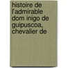 Histoire de L'Admirable Dom Inigo de Guipuscoa, Chevalier de by Pierre Quesnel