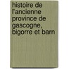 Histoire de L'Ancienne Province de Gascogne, Bigorre Et Barn door Mile Loubens