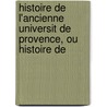Histoire de L'Ancienne Universit de Provence, Ou Histoire de door Ferdinand Belin