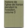 Histoire de L'Glise de France Pendant La Rvolution, Volume 3 door Jean Nicolas Jager