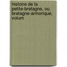 Histoire de La Petite-Bretagne, Ou Bretagne-Armorique, Volum door Fran ois Gille Manet
