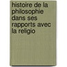Histoire de La Philosophie Dans Ses Rapports Avec La Religio door Jacques Matter