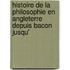 Histoire de La Philosophie En Angleterre Depuis Bacon Jusqu'