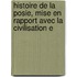 Histoire de La Posie, Mise En Rapport Avec La Civilisation E