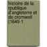 Histoire de La Rpublique D'Angleterre Et de Cromwell (1649-1