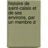 Histoire de Saint-Calais Et de Ses Environs, Par Un Membre d by Auguste Voisin