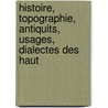 Histoire, Topographie, Antiquits, Usages, Dialectes Des Haut door Jean Charles Franois Ladoucette