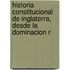 Historia Constitucional de Inglaterra, Desde La Dominacion R