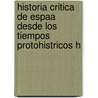 Historia Critica de Espaa Desde Los Tiempos Protohistricos H door Eugenio Snchez Fuentes y. De Pelez