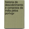 Historia Do Descobrimento E Conqvista Da India Pelos Portvgv by Ferno Lopes De Castanheda
