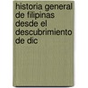 Historia General de Filipinas Desde El Descubrimiento de Dic door Jos� Montero Y. Vidal