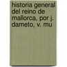 Historia General del Reino de Mallorca, Por J. Dameto, V. Mu door Juan Dameto