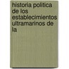 Historia Politica de Los Establecimientos Ultramarinos de La by Raynal