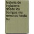 Historia De Inglaterra Desde Los Tiempos Ms Remotos Hasta Nu