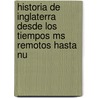 Historia De Inglaterra Desde Los Tiempos Ms Remotos Hasta Nu by Auguste Saint-Prosper