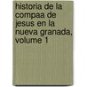 Historia de La Compaa de Jesus En La Nueva Granada, Volume 1 door Jos Joaqun Borda