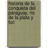Historia de La Conquista del Paraguay, Rio de La Plata y Tuc