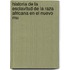 Historia de La Esclavitud de La Raza Africana En El Nuevo Mu