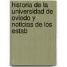 Historia de La Universidad de Oviedo y Noticias de Los Estab door Ferm�N. Canella Y. Sec�Des