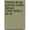 Historia de Las Guerras Civiles del Per (1544-1548) y de Otr door Pedro Guti�Rrez Santa De Clara