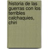 Historia de Las Guerras Con Los Terribles Calchaquies, Chiri door Pascual P. Soprano