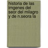 Historia de Las Imgenes del Seor del Milagro y de N.Seora La door Julin Toscano