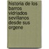 Historia de Los Barros Vidriados Sevillanos Desde Sus Orgene