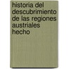 Historia del Descubrimiento de Las Regiones Austriales Hecho by Luis Belmonte y. De Bermdez