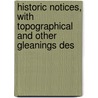 Historic Notices, with Topographical and Other Gleanings Des door Sir Henry Taylor