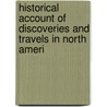 Historical Account of Discoveries and Travels in North Ameri by Hugh Murray