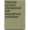 Historical Account, Interspersed with Biographical Anecdotes door Frederick Shoberl