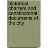 Historical Charters and Constitutional Documents of the City door Walter Gray De Birch