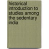 Historical Introduction to Studies Among the Sedentary India door Adolph Francis Bandelier