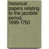 Historical Papers Relating to the Jacobite Period, 1699-1750 by James Allardyce