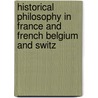 Historical Philosophy in France and French Belgium and Switz by Robert Flint