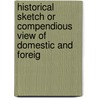 Historical Sketch or Compendious View of Domestic and Foreig by Ashbel Green