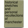 Historical Sketches And Personal Recollections Of Manchester door Archibald Prentice