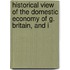 Historical View of the Domestic Economy of G. Britain, and I