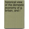 Historical View of the Domestic Economy of G. Britain, and I by George Chalmers